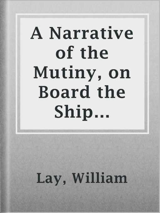 Title details for A Narrative of the Mutiny, on Board the Ship Globe, of Nantucket, in the Pacific Ocean, Jan. 1824 by William Lay - Available